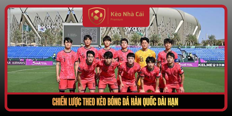 Kèo Bóng Đá Hàn Quốc - Cách Đọc Kèo Nhà Cái Chuẩn Nhịp Trận 3 Chien Luoc Theo Keo Bong Da Han Quoc Dai Han