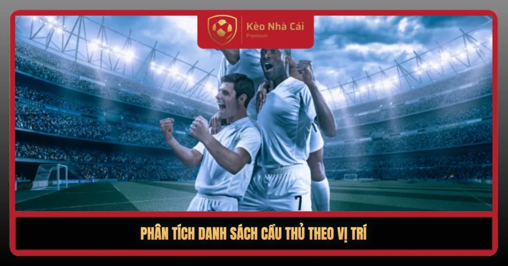 Phan Tich Danh Sach Cau Thu Theo Vi Tri1