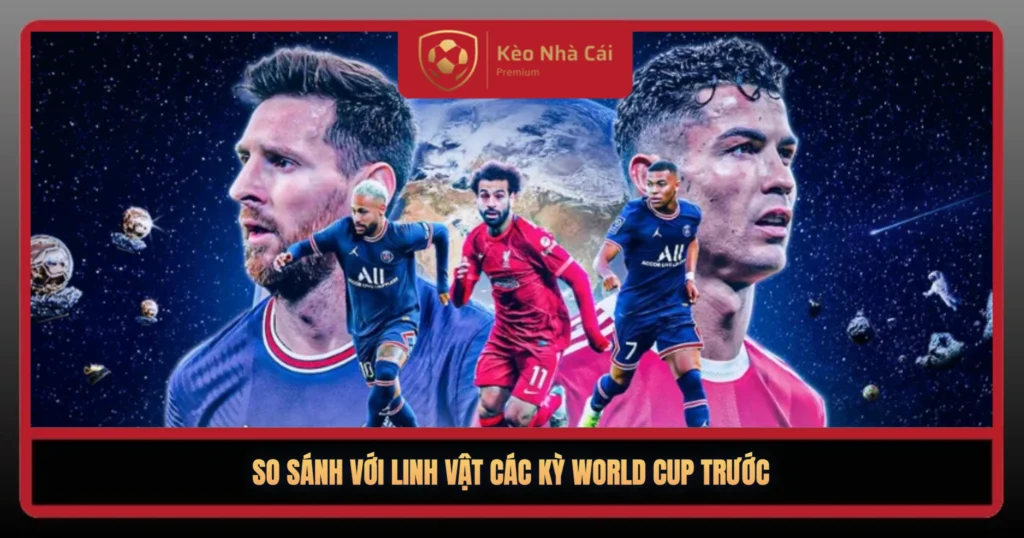 So Sanh Voi Linh Vt Cac Ky World Cup Truoc1