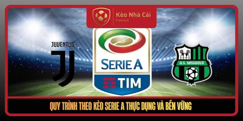 Kèo Serie A Chuẩn Nhịp Chiến Thuật Ý Tại Kèo Nhà Cái Hôm Nay 3 Quy Trinh Theo Keo Serie A Thuc Dung Va Ben Vung